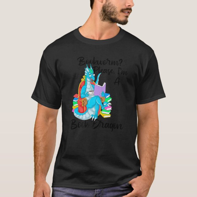 Bookworm Bitte, ich bin ein Buchdrache 1 T-Shirt (Vorderseite)