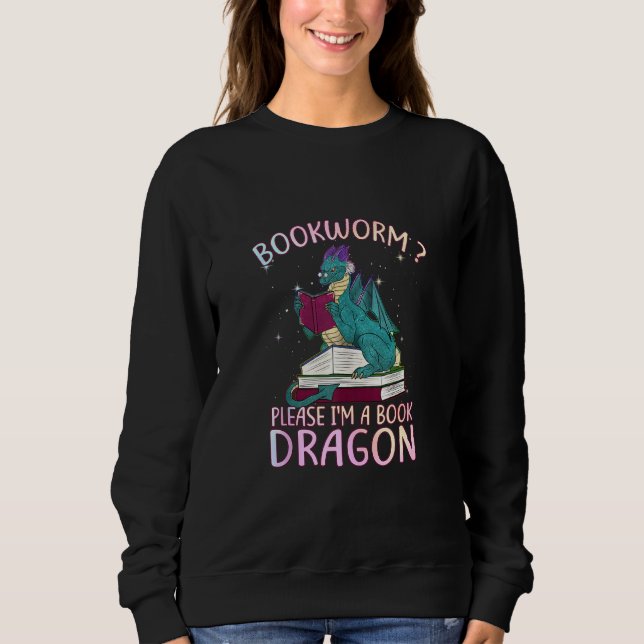 Bookworm Bitte, ich bin ein Buchdrache Sweatshirt (Vorderseite)