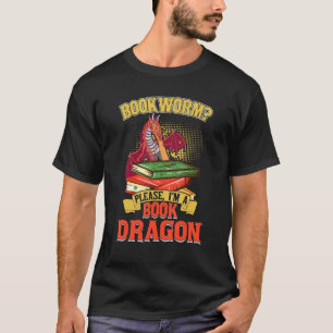 Bookworm Bitte, ich bin ein Buchdrache T-Shirt