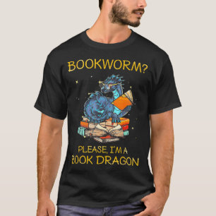 Bookworm Bitte, ich bin ein Buchdrache T-Shirt