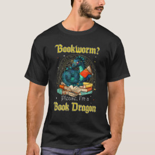 Bookworm Bitte, ich bin ein Buchdrache T-Shirt
