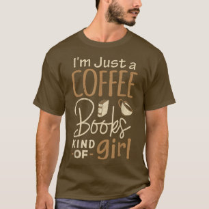 BookwormIm Just a Coffee Books Lover Women Girl Te T-Shirt