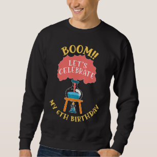 Boom Lasse Celebrate meine 6. Geburtstagswissensch Sweatshirt