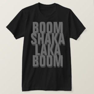 Boom Shaka Laka T-Shirt
