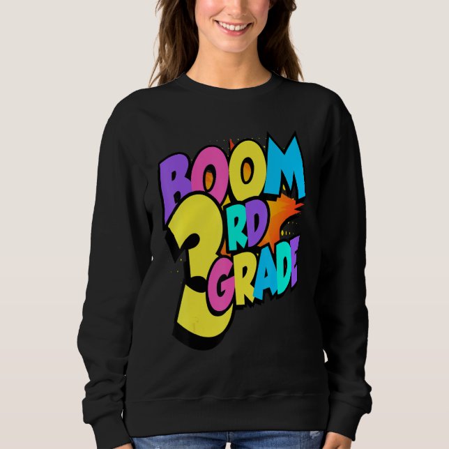 Boom Third Grade 1st Day Of School Welcome Back To Sweatshirt (Vorderseite)