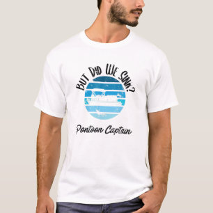 Boot, aber haben wir Sink Flatboat Pontoon Captain T-Shirt