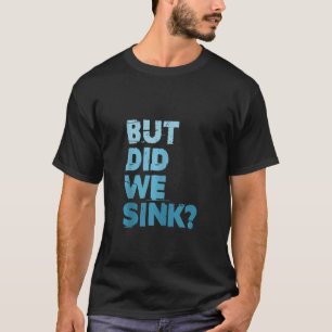 Boot, aber haben wir Sink Flatboat Pontoon Captain T-Shirt