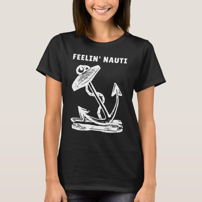 Boot Feelin Nauti Segelboot Spaß T-Shirt (Vorderseite)