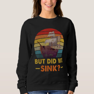 Booten, aber sind wir gesunken Flachboot Ponton Ka Sweatshirt