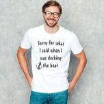 Bootfahren Funny Sprichwort Sorry für das, was ich T-Shirt<br><div class="desc">Dieses Design wurde mit digitaler Kunst erstellt. Sie können den Stil dieses Shirts ändern, indem Sie Mehr > unter der Option Stil auswählen. Es kann personalisiert werden, indem Sie auf die Schaltfläche Anpassen klicken und die Farbe ändern, einen Namen, Initialen oder Ihre Lieblingswörter hinzufügen. Kontaktieren Sie mich unter colorflowcreations@gmail.com ,...</div>