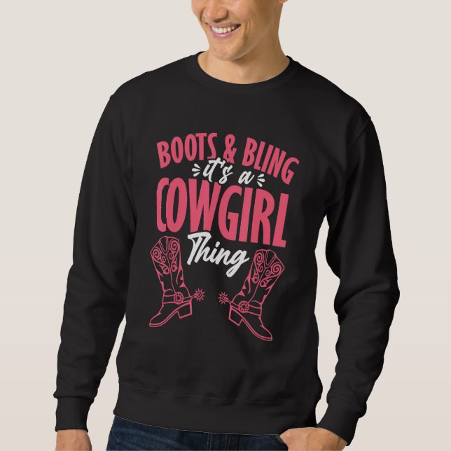 Boots And A Bling It's A Cowgirl Thing  Country Co Sweatshirt (Vorderseite)