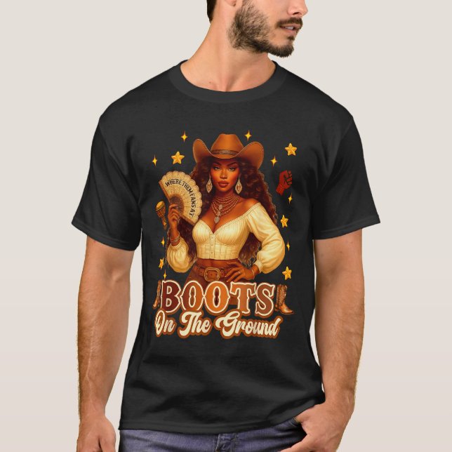 Boots On The Ground Black History Cowgirl Where Th T-Shirt (Vorderseite)
