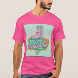 Boots to the Ground - Cowgirl Energy T-Shirt