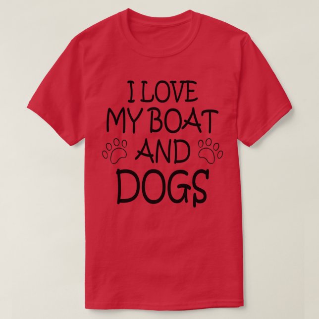 BOOTSCHIFFE HUNDE I Liebe mein Boot und Hunde 2 T-Shirt (Design vorne)