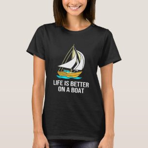 Bootsfahren Segeln Das Leben Ist Auf Einem Boot Be T-Shirt