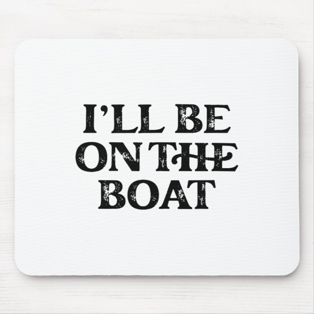 Bootsliebhaber Segeln Pontoon Powerboot Ich werde  Mousepad (Vorne)