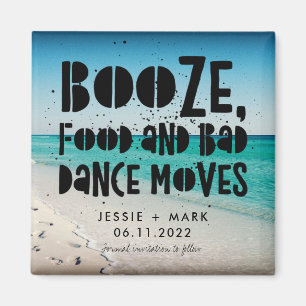 Booze, Food, Bad Dance Moves Beach Save the Date Magnet