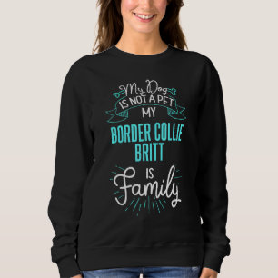 Border Collie Britt Family Dog N Sweatshirt