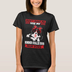 Border Collie Dog Mama voice Border Collie Mama T-Shirt