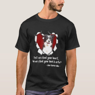 Border Collie-First Wir stehlen Ihr Herz dann wir  T-Shirt