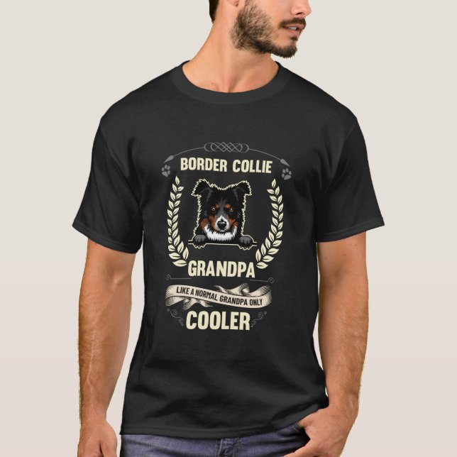 Border Collie Grandpa Like A Normal Grandpa Only E T-Shirt (Vorderseite)