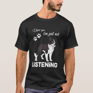 Border Collie Ich höre, dass Sie nicht hören T-Shirt