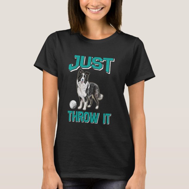 Border Collie JUST GING IT Funny Border Collie Ow T-Shirt (Vorderseite)