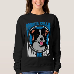 Border Collie macht mich glücklichen Hund Sweatshirt