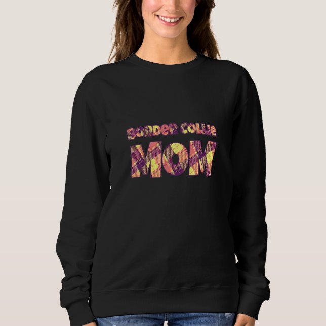 Border Collie Mutter Schafshund Hund Scotch Collie Sweatshirt (Vorderseite)