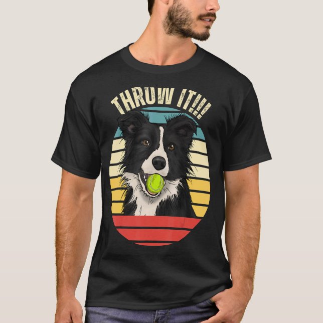 Border Collie Throw It Border Collie T-Shirt (Vorderseite)