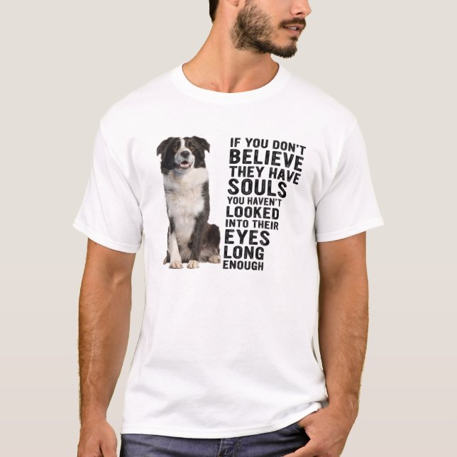 Border Collie, wenn du nicht glaubst, dass sie Sou T-Shirt (Vorderseite)