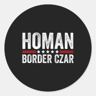 Border Czar Tom Homan Trump Präsident Election Meg Runder Aufkleber