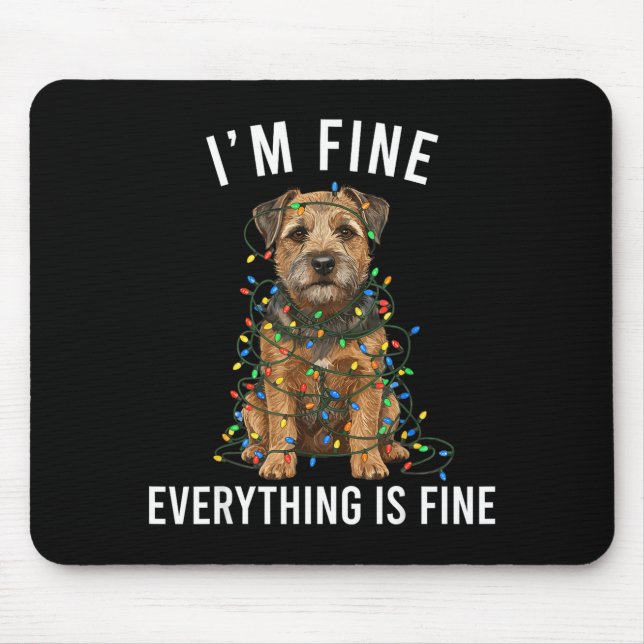 Border Terrier Christmas I'm Fine Everything Is Fi Mousepad (Vorne)