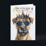 Border Terrier Dog King für Day Funny Birthday Karte<br><div class="desc">Schick dem Typ,  der seine Border Terrier Liebe und sich wie ein König fühlen wird,  ein paar lustige,  hundefreunde Geburtstagswünsche.</div>