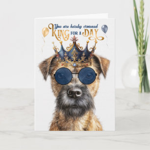 Border Terrier Dog King für Day Funny Birthday Karte