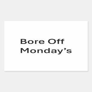 Bore Off Montag sarkastische Aufkleber