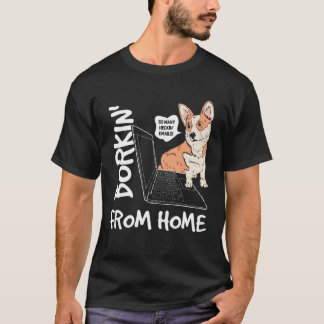 Borkin From Home Corgi Dog Work From Home Meme T-Shirt