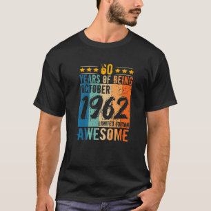 Born 60Th Birthday October 1962 60 Years Of Being T-Shirt