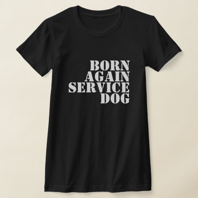 BORN AGAIN SERVICE DOG T-Shirt (Ablage )