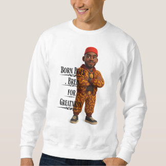 Born Bold Bred for Greatness,Afro modern,3d Sweatshirt