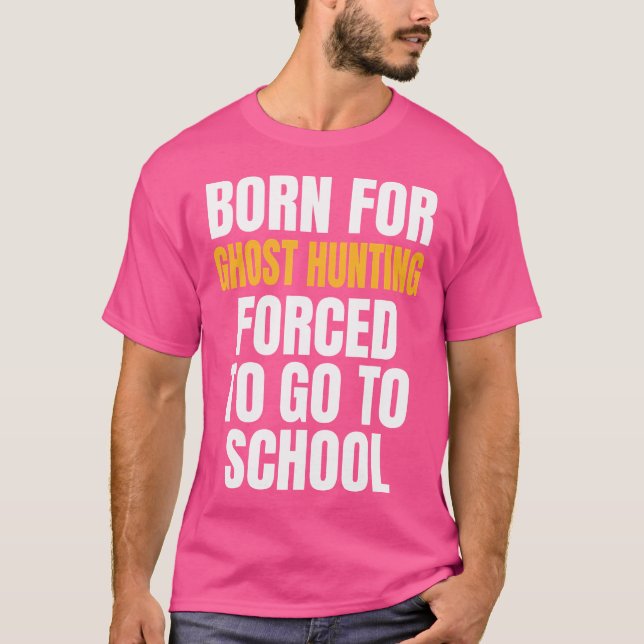 Born For Ghost Hunting Funny Gift T-Shirt (Vorderseite)