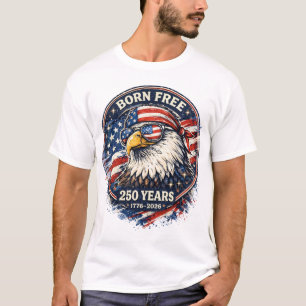 Born Free Eagle Patriotisch 250 Jahre USA T-Shirt