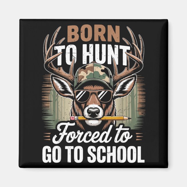 Born Hunt Forced Go School Youth Camo Deer Hunting Magnet (Vorne)