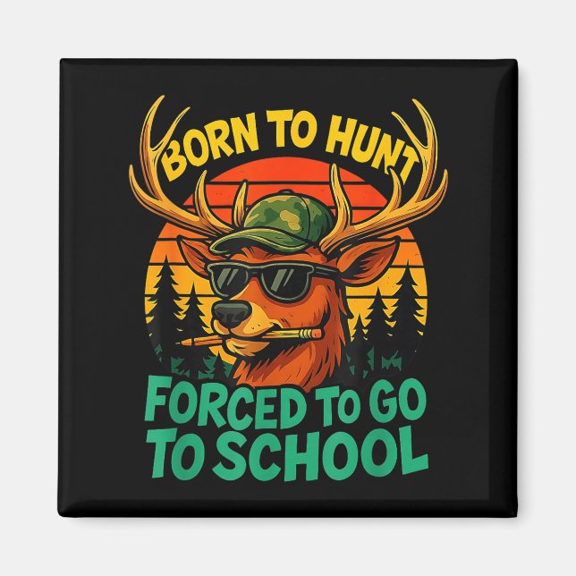 Born Hunt Forced Go To School Boy Kid Camo Deer Hu Magnet (Vorne)
