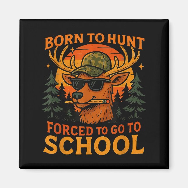 Born Hunt Forced Go To School Kid Boy Camo Deer Hu Magnet (Vorne)