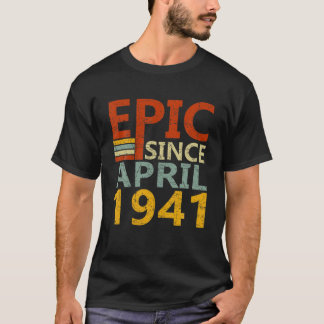 Born In April 1941 Epic Since 81 Yr Old 81St Birth T-Shirt