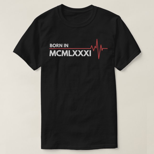 Born In MCMLXXXI 1981 T-Shirt (Design vorne)