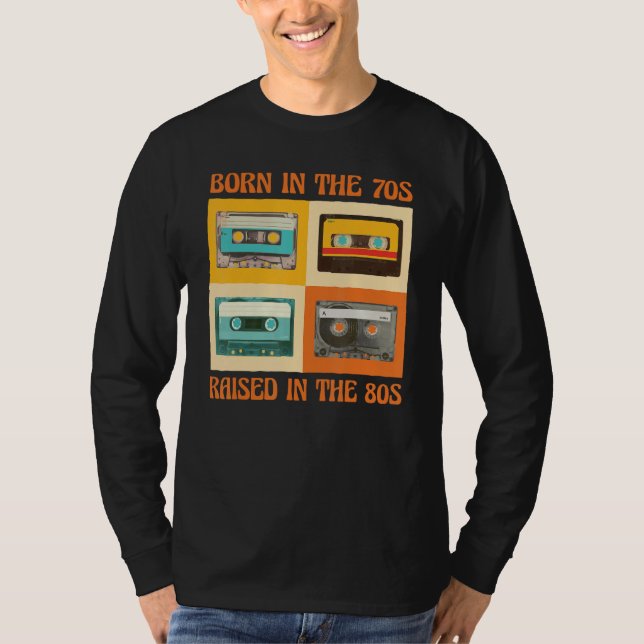 Born In The 70s Raised In The 80s T-Shirt (Vorderseite)