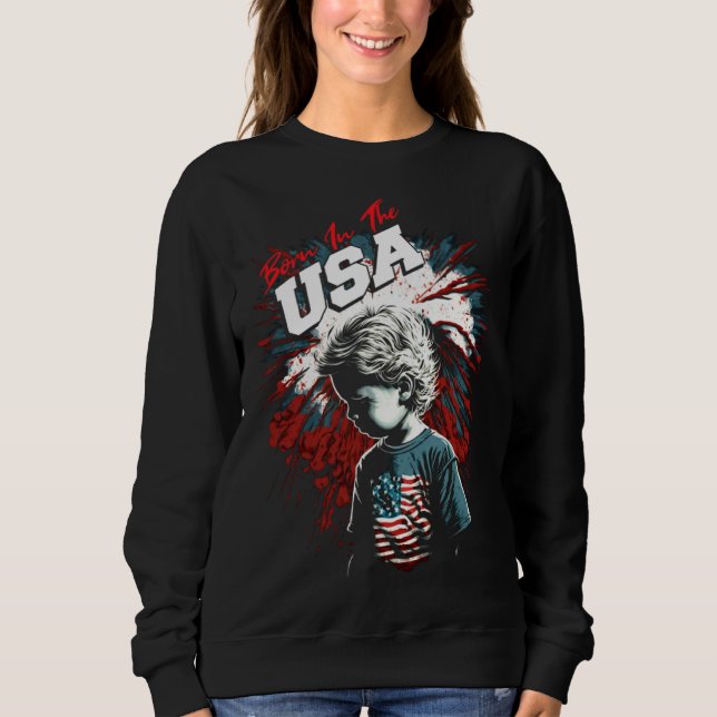 Born in the USA Fireworks and Child Patriotic July Sweatshirt (Vorderseite)