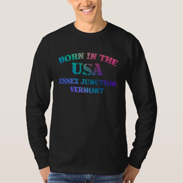 Born in the USA in Essex Junction Vermont hometown T-Shirt (Vorderseite)